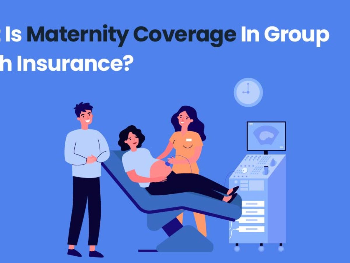 What Is Maternity Coverage In Group Health Insurance? - PlanCover