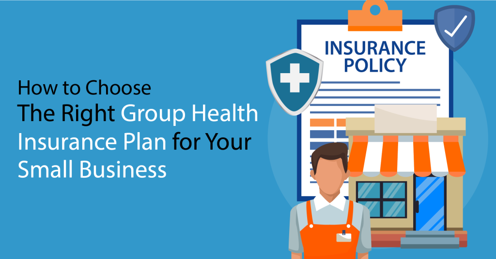 How to Choose the Right Group Health Insurance Plan for Your Small Business