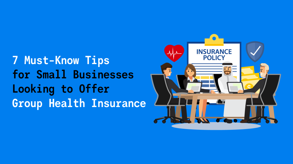 7 Must-Know Tips for Small Businesses Looking to Offer Group Health Insurance