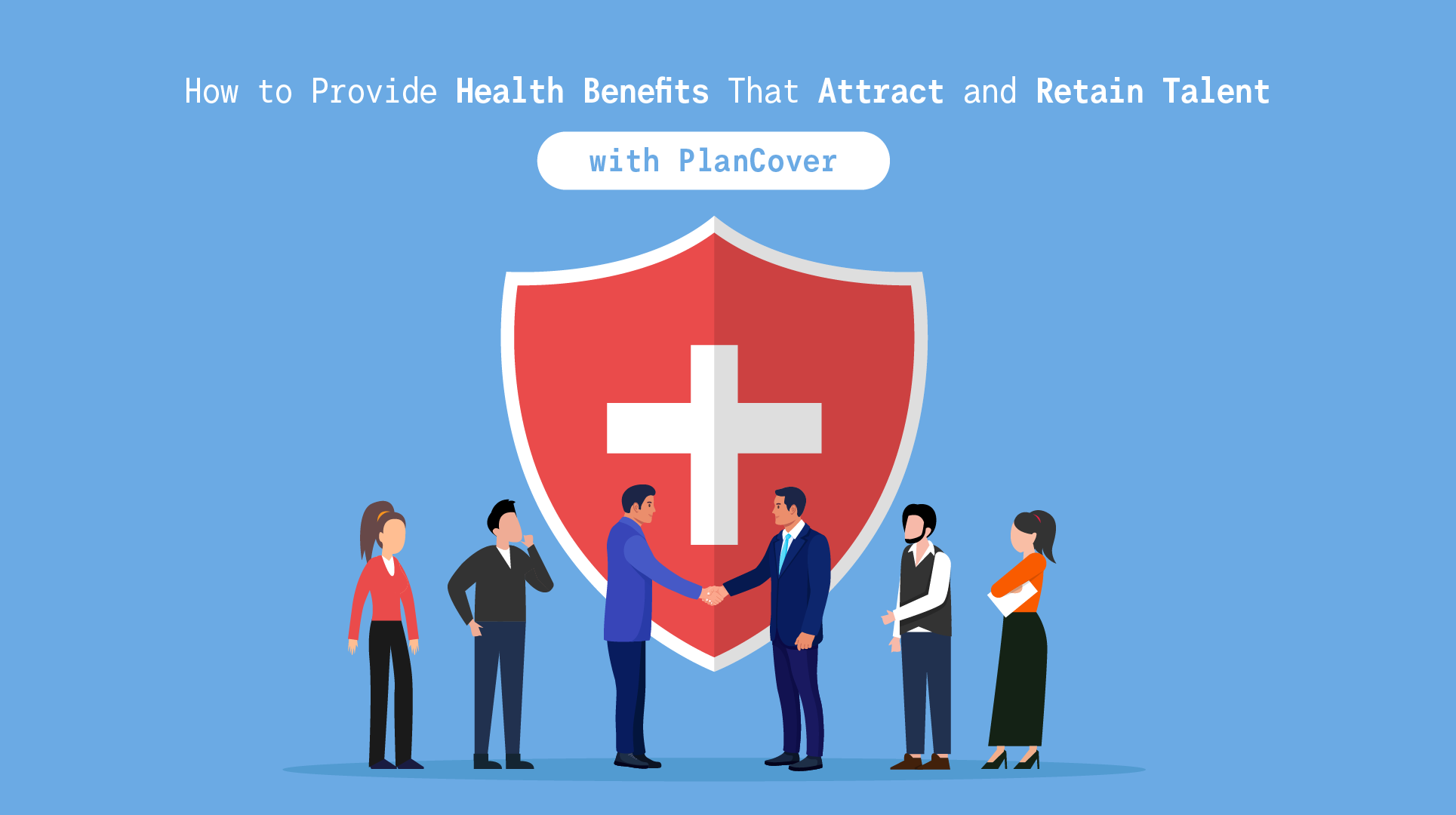 How to Provide Health Benefits That Attract and Retain Talent with PlanCover